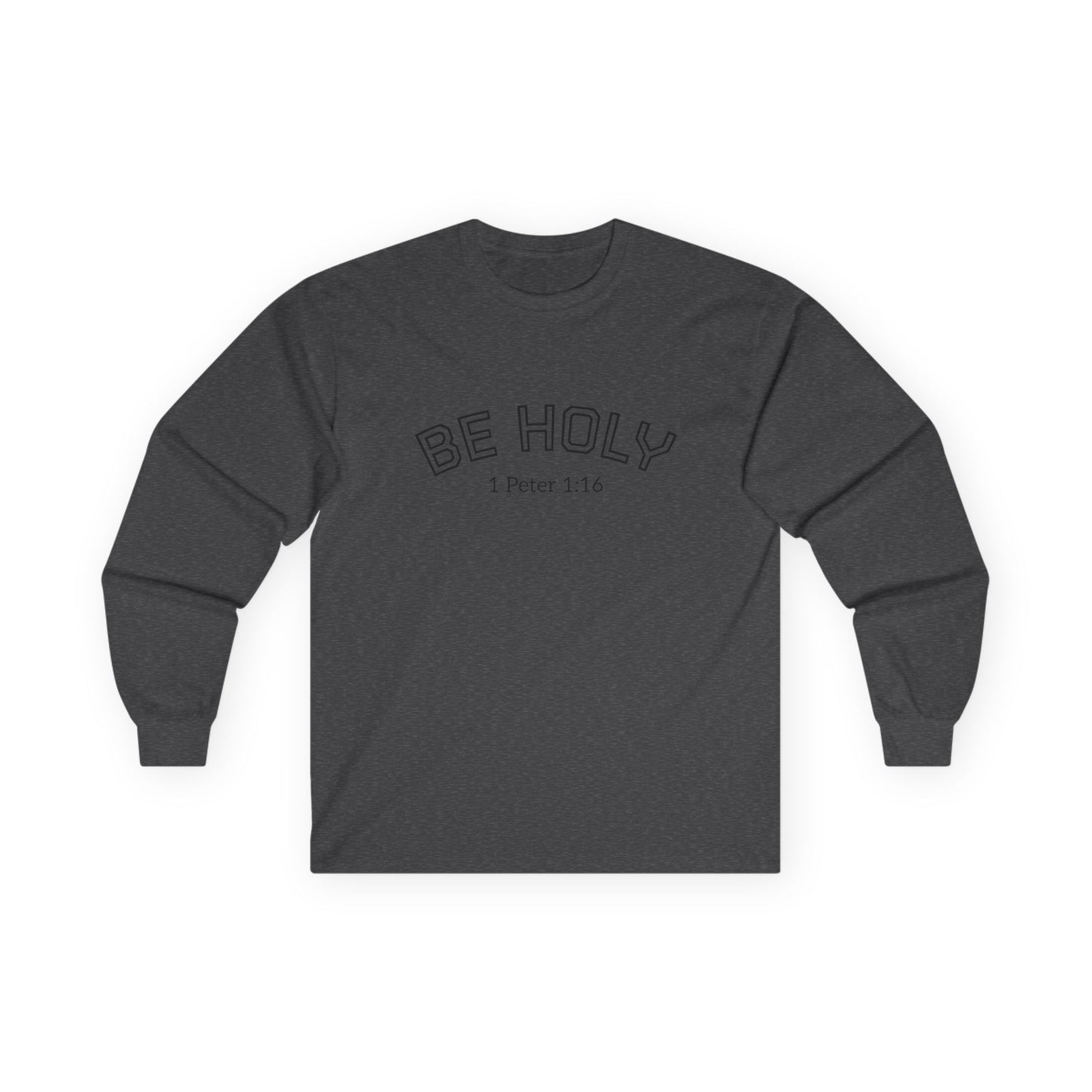 Be Holy Long Sleeve Tee, Unisex, Various Colors
