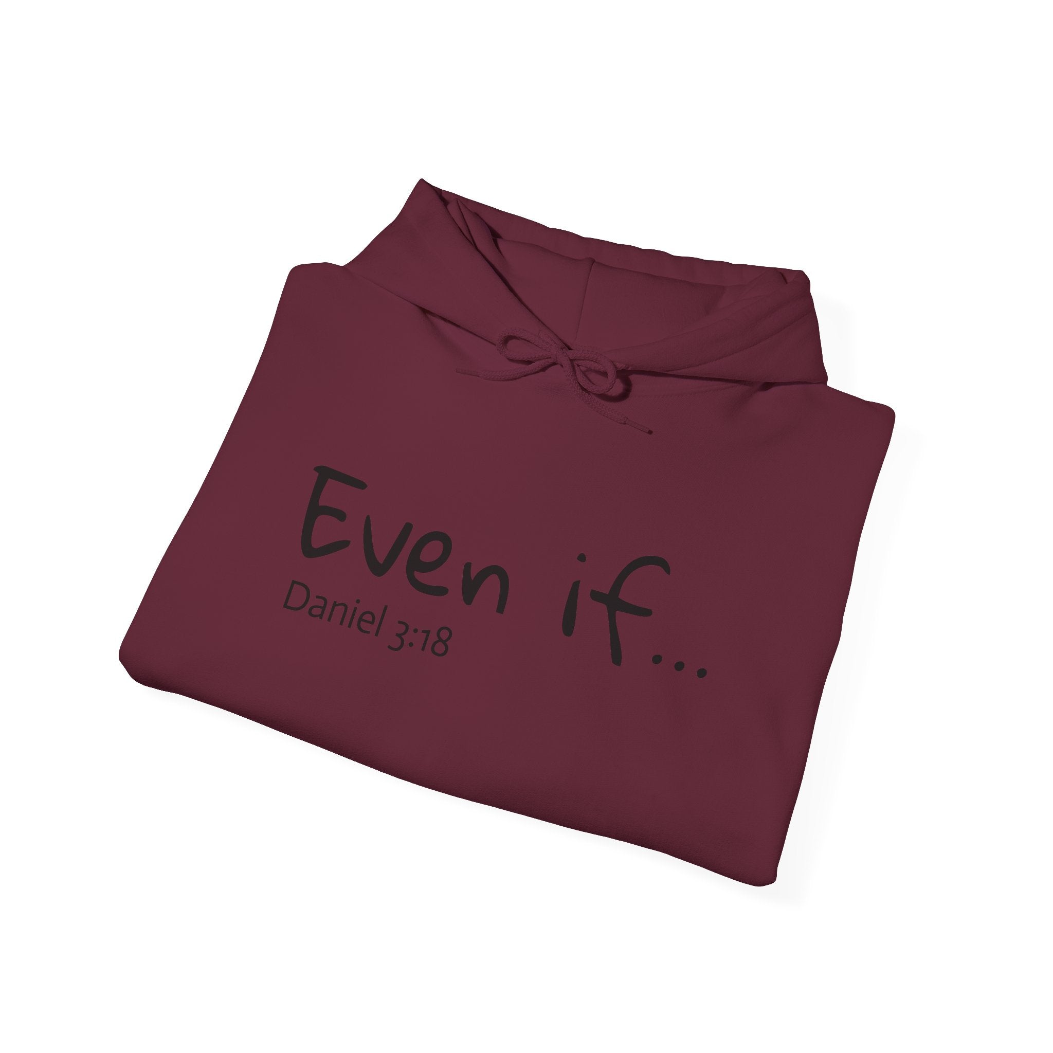 EVEN IF…Motivational Hooded Sweatshirt