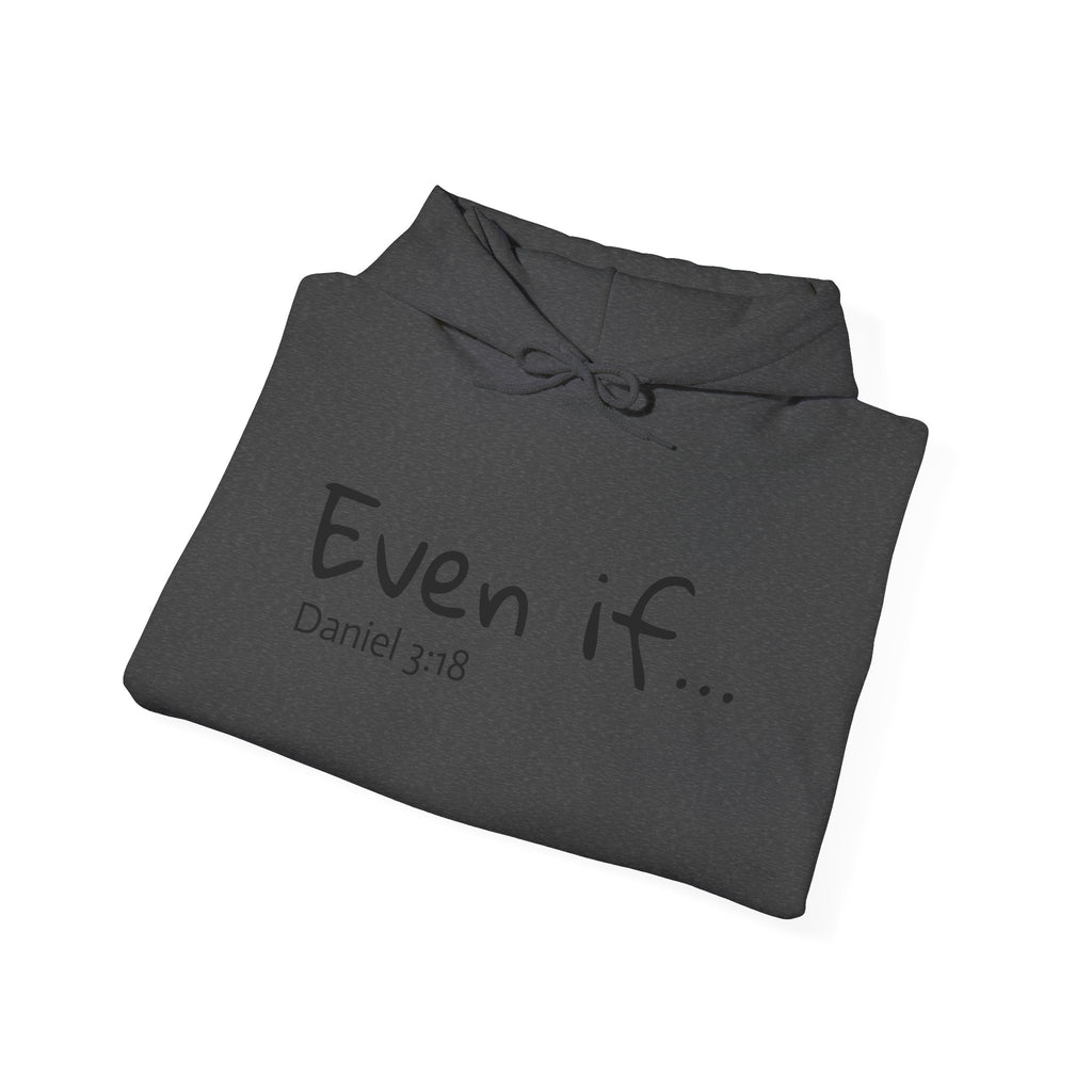 EVEN IF…Motivational Hooded Sweatshirt