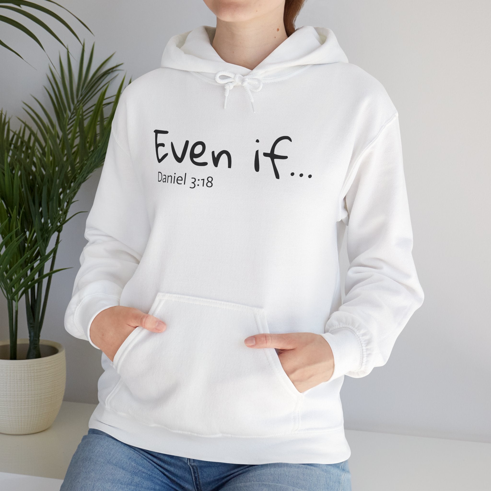 EVEN IF…Motivational Hooded Sweatshirt